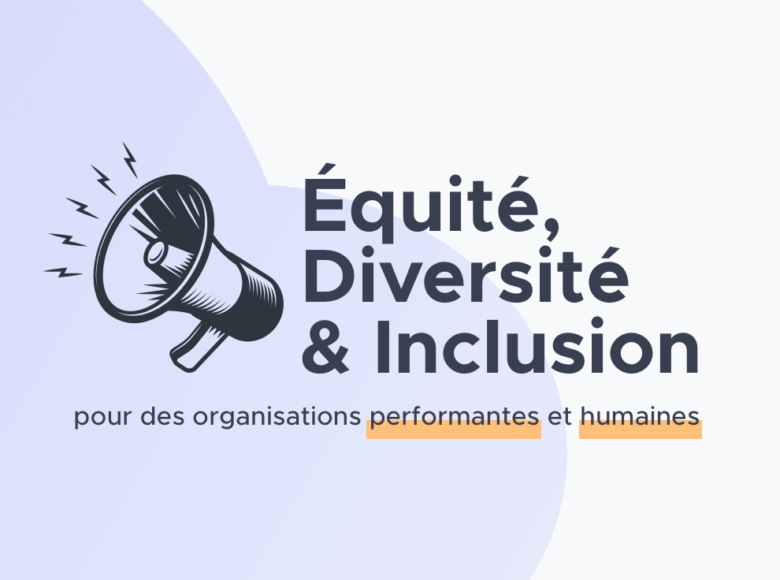 aEquité, Diversité & Inclusion : moteur d’organisations performantes